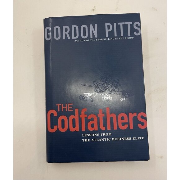 The Codfathers by Gordon Pitts – G+ Canadian Business Hardcover Book - Picture 1 of 3